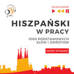 Okładka - Hiszpański w pracy 1000 podstawowych słów i zwrotów - Nowe wydanie - Dorota Guzik