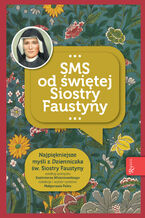Okładka - SMS od świętej Siostry Faustyny. Najpiękniejsze myśli z "Dzienniczka" św. Siostry Faustyny - Małgorzata Pabis