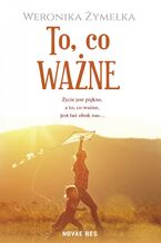 Okładka - To, co ważne - Weronika Żymełka