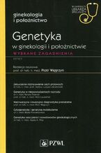 Okładka - W gabinecie lekarza specjalisty. Ginekologia i położnictwo. Genetyka w ginekologii i położnictwie - Piotr Węgrzyn