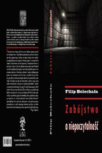 Okładka - Zabójstwo a niepoczytalność - Filip Bolechała