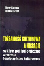 Okładka - Tożsamość kulturowa a migracje - Edward Jaremczuk