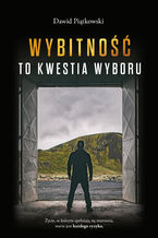 Okładka - Wybitność to kwestia wyboru - Dawid Piątkowski