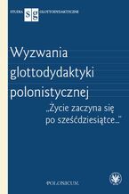 Okładka - Wyzwania glottodydaktyki polonistycznej - Paulina Potasińska, Magdalena Stasieczek-Górna