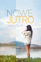 Okładka - Nowe jutro - Agata Polte