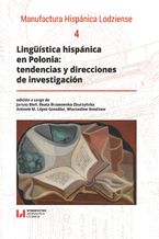 Okładka - Lingüística hispánica en Polonia: tendencias y direcciones de investigación - Janusz Bień, Beata Brzozowska-Zburzyńska, Antonio M. López González, Wiaczesław Nowikow