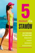 5 minut dla stawów. 100 ćwiczeń ze zdjęciami