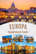 Okładka - Europa. Najpiękniejsze miasta - Opracowanie Zbiorowe