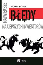 Okładka - Największe błędy najlepszych inwestorów - Michael Batnick