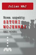 Okładka - Nowe aspekty sztuki wojennej XXI wieku - Julian Maj
