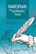 Okładka - Shakespeare: His Infinite Variety. Celebrating the 400th Anniversary of His Death. Second Edition - Krystyna Kujawińska Courtney, Grzegorz Zinkiewicz