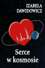 Okładka - Serce w kosmosie - Izabela Dawidowicz