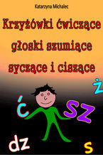 Okładka - Krzyżówki ćwiczące głoski szumiące, syczące i ciszące - Katarzyna Michalec
