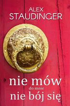 Okładka - Nie mów do mnie, nie bój się - Alex Staudinger