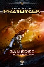 Okładka - Gamedec (Tom 4). Gamedec. Czas silnych istot - Marcin Sergiusz Przybyłek