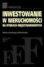 Okładka - Inwestowanie w nieruchomości na rynkach międzynarodowych - Marta Anastazja Wiśniewska