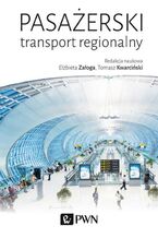 Okładka - Pasażerski transport regionalny - Elżbieta Załoga, Tomasz Kwarciński