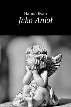 Okładka - Jako Anioł - Hanna Evan