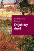 Okładka - Krajobrazy chwil - Natalia Ignasiak Borowska