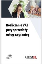 Okładka - Rozliczanie VAT przy sprzedaży usług za granicę - Tomasz Krywan