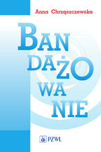 Okładka - Bandażowanie - Anna Chrząszczewska