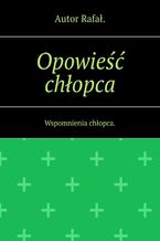 Okładka - Opowieść chłopca - Rafał