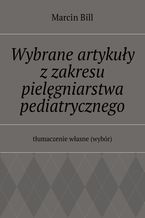 Okładka - Wybrane artykuły z zakresu pielęgniarstwa pediatrycznego - Marcin Bill