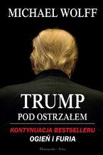 Okładka - Trump pod ostrzałem - Michael Wolff