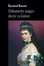 Okładka - Dokumenty mające służyć za kanwę - Raymond Roussel