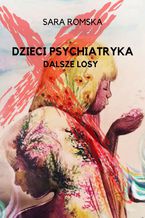Okładka - Dzieci psychiatryka - dalsze losy - Sara Romska