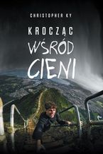 Okładka - Krocząc wśród cieni - Christopher KY