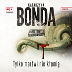 Okładka - Tylko martwi nie kłamią. Hubert Meyer. Tom 2 - Katarzyna Bonda