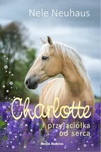 Okładka - Charlotte i przyjaciółka od serca - Nele Neuhaus