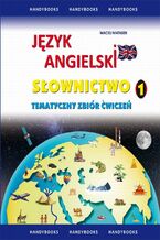 Okładka - Język angielski Słownictwo Tematyczny zbiór ćwiczeń 1 - Maciej Matasek