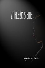 Okładka - Znaleźć siebie - Agnieszka Turoń