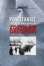 Okładka - Powstaniec i obywatel z Wielkopolski - Andrzej Furier