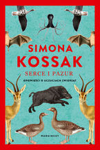 Okładka - Serce i pazur. Opowieści o uczuciach zwierząt - Simona Kossak