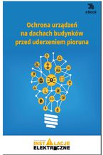 Okładka - Ochrona urządzeń na dachach budynków przed uderzeniem pioruna - Janusz Strzyżewski