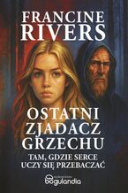 Okładka - Ostatni zjadacz grzechu - Francine Rivers