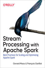 Okładka - Stream Processing with Apache Spark. Mastering Structured Streaming and Spark Streaming - Gerard Maas, Francois Garillot