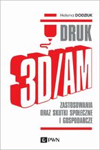 Okładka - DRUK 3D/AM - Helena Dodziuk
