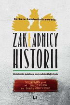 Okładka - Zakładnicy historii. Mniejszość polska w postradzieckiej Litwie - Barbara Jundo-Kaliszewska