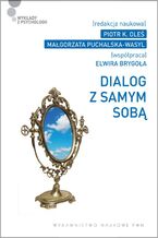 Okładka - Dialog z samym sobą - Małgorzata Puchalska-Wasyl, Elwira Brygoła, Piotr K. Oleś