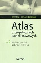 Okładka - Atlas osteopatycznych technik stawowych. Tom 2. Miednica i przejście lędźwiowo-krzyżowe - Serge Tixa, Bernard Ebernegger