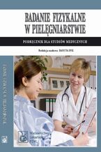 Okładka - Badanie fizykalne w pielęgniarstwie. Podręcznik dla studiów medycznych - Danuta Dyk
