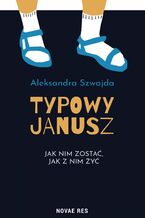 Okładka - Typowy Janusz - Aleksandra Szwajda