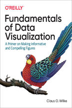 Okładka - Fundamentals of Data Visualization. A Primer on Making Informative and Compelling Figures - Claus O. Wilke