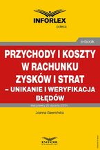 Okładka - Przychody i koszty w rachunku zysków i strat - unikanie i weryfikacja błędów - Joanna Gawrońska