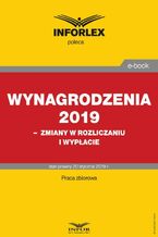 Okładka - Wynagrodzenia 2019 - zmiany w rozliczaniu i wypłacie - Praca zbiorowa