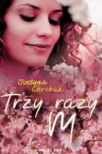 Okładka - Trzy razy M - Justyna Chrobak